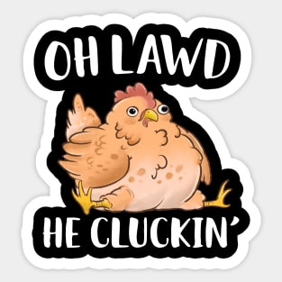 Oh Lawd He Cluckin Derpy Chicken Sticker